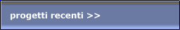 progetti recenti >>
