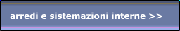 arredi e sistemazioni interne >>