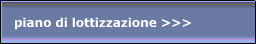 piano di lottizzazione >>>