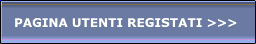 PAGINA UTENTI REGISTATI >>>
